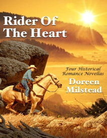 Rider of the Heart: Four Historical Romance Novellas【電子書籍】[ Doreen Milstead ]