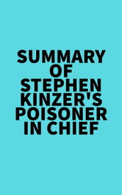 Summary of Stephen Kinzer's Poisoner in Chief【電子書籍】[ ? Everest Media ]