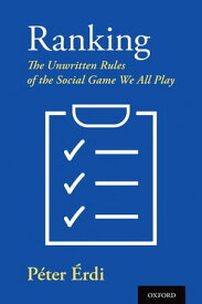 Ranking The Unwritten Rules of the Social Game We All Play【電子書籍】[ P?ter ?rdi ]