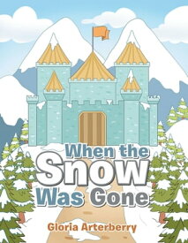 When the Snow Was Gone【電子書籍】[ Gloria Arterberry ]