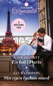 En bal i Paris / Sin egen lyckas smed【電子書籍】[ Kate Hewitt ]