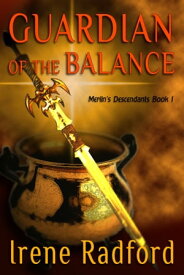 Guardian of the Balance Merlin's Descendants #1【電子書籍】[ Irene Radford ]