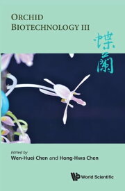 Orchid Biotechnology Iii【電子書籍】[ Hong-hwa Chen ]