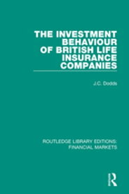 The Investment Behaviour of British Life Insurance Companies【電子書籍】[ Colin Dodds ]