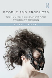 People and Products Consumer Behavior and Product Design【電子書籍】[ Allan J. Kimmel ]