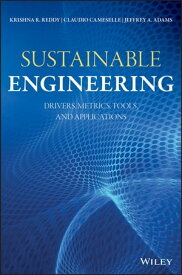 Sustainable Engineering Drivers, Metrics, Tools, and Applications【電子書籍】[ Krishna R. Reddy ]
