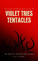 The Sex Summoning Club #2: Violet Tries Tentacles (An Erotic Adventure Story)
