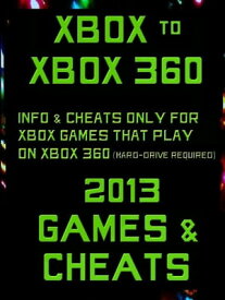 Xbox to Xbox 360 2013 Games & Cheats【電子書籍】[ Marcus Lindley ]