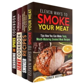 Smoke Your Meat: Mouthwatering Smoked Meat Recipes, Jerky Cookbook and Spice Mixes for Your Best Barbecue Real BBQ & Smoker Recipes【電子書籍】[ Ronald Austin ]