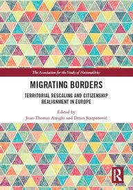 Migrating Borders Territorial Rescaling and Citizenship Realignment in Europe【電子書籍】