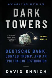 Dark Towers Deutsche Bank, Donald Trump, and an Epic Trail of Destruction【電子書籍】[ David Enrich ]