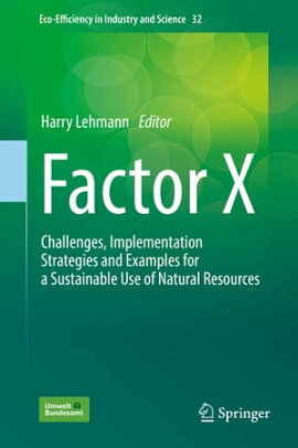 Factor X Challenges, Implementation Strategies and Examples for a Sustainable Use of Natural Resources