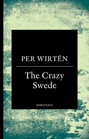 The crazy Swede : en sann historia【電子書籍】[ Per Wirt?n ]