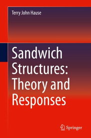 Sandwich Structures: Theory and Responses【電子書籍】[ Terry John Hause ]