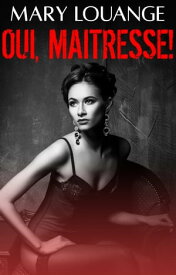 Oui, Ma?tresse!【電子書籍】[ Mary Louange ]