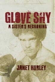 Glove Shy: A Sister's Reckoning【電子書籍】[ Janet Hurley ]