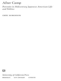 After Camp Portraits in Midcentury Japanese American Life and Politics【電子書籍】[ Greg Robinson ]
