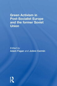 Green Activism in Post-Socialist Europe and the Former Soviet Union【電子書籍】