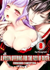 A Virgin Offering for the God of Death: Forbidden Conception Volume 8【電子書籍】[ Aya Hanagatami ]