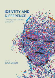 Identity and Difference Contemporary Debates on the Self【電子書籍】