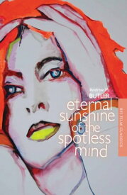 Eternal Sunshine of the Spotless Mind【電子書籍】[ Andrew Butler ]