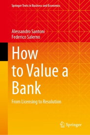 How to Value a Bank From Licensing to Resolution【電子書籍】[ Alessandro Santoni ]