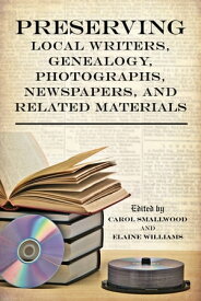Preserving Local Writers, Genealogy, Photographs, Newspapers, and Related Materials【電子書籍】