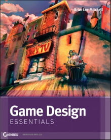 Game Design Essentials【電子書籍】[ Briar Lee Mitchell ]
