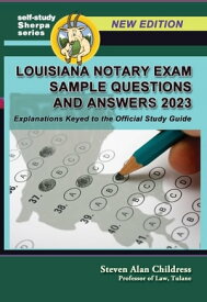 Louisiana Notary Exam Sample Questions and Answers 2023: Explanations Keyed to the Official Study Guide【電子書籍】[ Steven Alan Childress ]