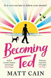 Becoming Ted The joyful and uplifting novel from the author of The Secret Life of Albert Entwistle【電子書籍】[ Matt Cain ]
