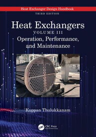 Heat Exchangers Operation, Performance, and Maintenance【電子書籍】[ Kuppan Thulukkanam ]