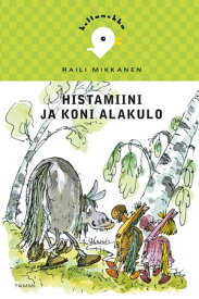 Histamiini ja Koni Alakulo【電子書籍】[ Raili Mikkanen ]
