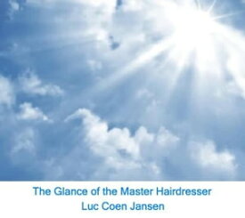 The Glance of the Master Hairdresser【電子書籍】[ LUC COEN JANSEN ]
