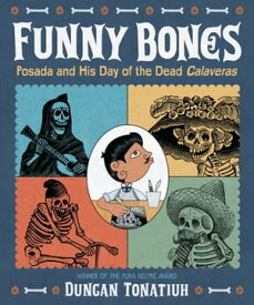 Funny Bones Posada and His Day of the Dead Calaveras【電子書籍】[ Duncan Tonatiuh ]