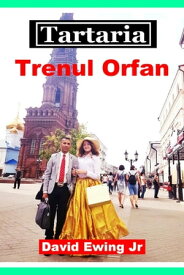 Tartaria - Trenul Orfan Romanian【電子書籍】[ David Ewing Jr ]