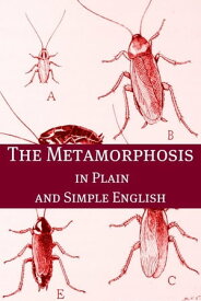 Metamorphosis In Plain and Simple English (A Modern Translation and the Original Version)【電子書籍】[ BookCaps ]