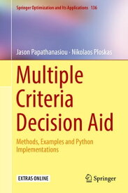 Multiple Criteria Decision Aid Methods, Examples and Python Implementations【電子書籍】[ Jason Papathanasiou ]
