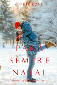 Para Sempre Natal (A Pousada em Sunset Harbor Livro 8)【電子書籍】[ Sophie Love ]