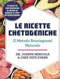 Le Ricette Chetogeniche Il metodo Brucia Grassi naturale【電子書籍】[ Joseph Mercola ]