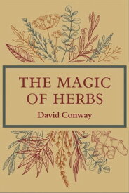 The Magic of Herbs【電子書籍】[ David Conway ]