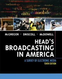 Head's Broadcasting in America A Survey of Electronic Media【電子書籍】[ Michael McGregor ]