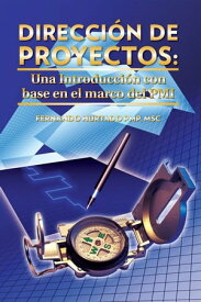 Direcci?n De Proyectos: Una Introducci?n Con Base En El Marco Del Pmi【電子書籍】[ Fernando Hurtado PMP MSc ]