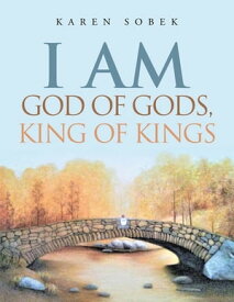 I Am God of Gods, King of Kings【電子書籍】[ Karen Sobek ]