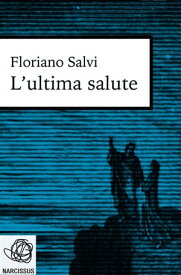 L'ultima salute【電子書籍】[ Floriano Salvi ]