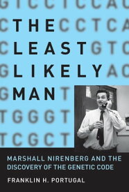 The Least Likely Man Marshall Nirenberg and the Discovery of the Genetic Code【電子書籍】[ Franklin H. Portugal ]