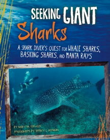 Seeking Giant Sharks A Shark Diver's Quest for Whale Sharks, Basking Sharks, and Manta Rays【電子書籍】[ Mary Cerullo ]