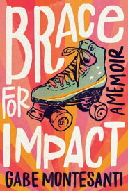 Brace for Impact A Memoir【電子書籍】[ Gabe Montesanti ]