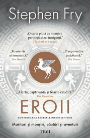 Eroii Muritori si monstri, cautari si aventuri【電子書籍】[ Stephen Fry ]