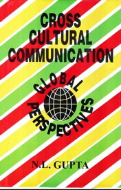 Cross Cultural Communication: Global Perspective【電子書籍】[ N. L. Dr Gupta ]