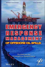 Emergency Response Management of Offshore Oil Spills Guidelines for Emergency Responders【電子書籍】[ Nicholas P. Cheremisinoff ]